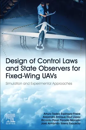 Espinoza-Fraire / Dzul López / Parada Morado |  Design of Control Laws and State Observers for Fixed-Wing UAVs | Buch |  Sack Fachmedien