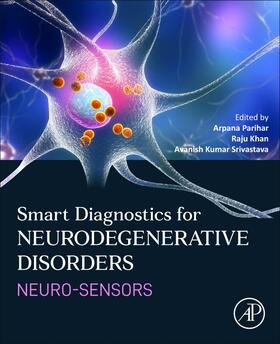 Parihar / Khan / Srivastava |  Smart Diagnostics for Neurodegenerative Disorders | Buch |  Sack Fachmedien