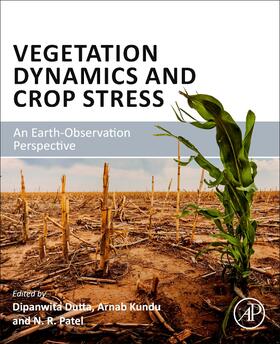 Dutta / Kundu / Patel |  Vegetation Dynamics and Crop Stress | Buch |  Sack Fachmedien