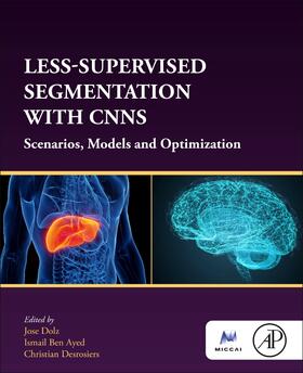 Dolz / Ben Ayed / Desrosiers |  Less-Supervised Segmentation with Cnns | Buch |  Sack Fachmedien