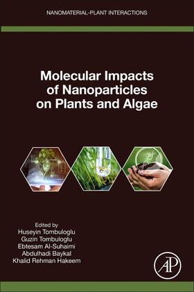 Tombuloglu / Al-Suhaimi / Baykal |  Molecular Impacts of Nanoparticles on Plants and Algae | Buch |  Sack Fachmedien