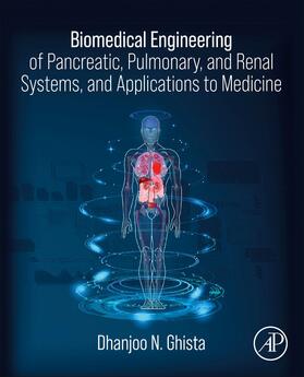 Ghista |  Biomedical Engineering of Pancreatic, Pulmonary, and Renal Systems, and Applications to Medicine | Buch |  Sack Fachmedien