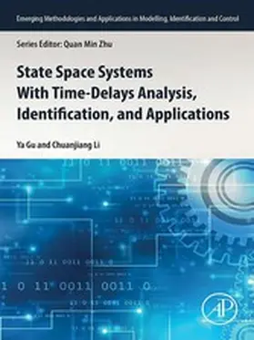 Gu / Li |  State Space Systems With Time-Delays Analysis, Identification, and Applications | eBook | Sack Fachmedien