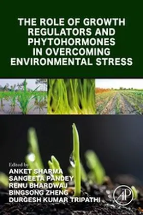 Sharma / Pandey / Bhardwaj |  The Role of Growth Regulators and Phytohormones in Overcoming Environmental Stress | eBook | Sack Fachmedien