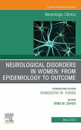 Dafer MD |  Neurological Disorders in Women: from Epidemiology to Outcome, An Issue of Neurologic Clinics, E-Book | eBook | Sack Fachmedien