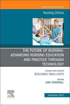 Tornwall |  The Future of Nursing: Advancing Nursing Education and Practice Through Technology, an Issue of Nursing Clinics | Buch |  Sack Fachmedien