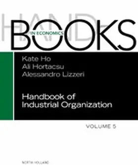 Ho / Hortacsu / Lizzeri |  Handbook of Industrial Organization | eBook | Sack Fachmedien