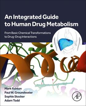 Ashton / Groundwater / Stocker |  An Integrated Guide to Human Drug Metabolism | Buch |  Sack Fachmedien