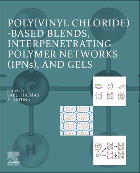 Akhina / Thomas |  Poly(vinyl chloride)-based Blends, Interpenetrating Polymer Networks (IPNs), and Gels | Buch |  Sack Fachmedien