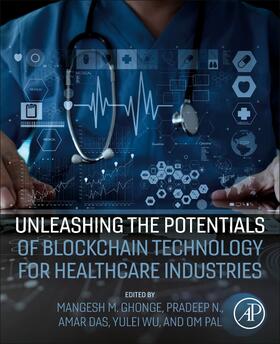 Das / Ghonge / Wu |  Unleashing the Potentials of Blockchain Technology for Healthcare Industries | Buch |  Sack Fachmedien