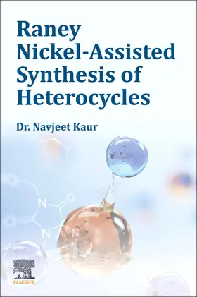 Raney Nickel-Assisted Synthesis of Heterocycles | Buch | 978-0-323-99492-7 | sack.de