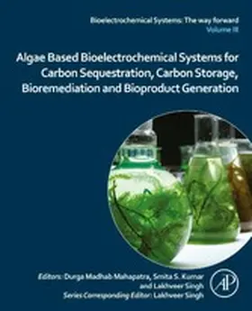 Mahapatra / Singh / Kumar |  Algae Based Bioelectrochemical Systems for Carbon Sequestration, Carbon Storage, Bioremediation and Bioproduct Generation | eBook | Sack Fachmedien