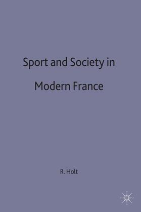 Holt |  Sport and Society in Modern France | Buch |  Sack Fachmedien