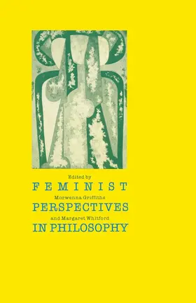 Griffiths / Whitford |  Feminist Perspectives in Philosophy | Buch |  Sack Fachmedien