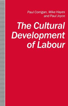 Corrigan / Hayes / Joyce |  The Cultural Development of Labour | Buch |  Sack Fachmedien