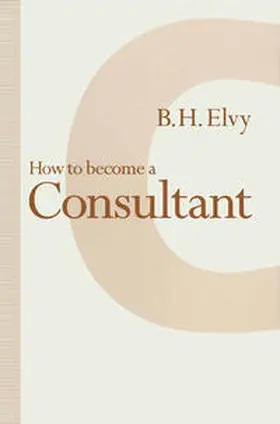 Elvy |  How to Become a Consultant | Buch |  Sack Fachmedien