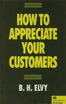 Elvy |  How to Appreciate Your Customers | Buch |  Sack Fachmedien