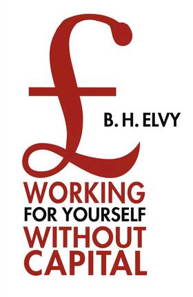 Elvy |  Working for Yourself Without Capital | Buch |  Sack Fachmedien