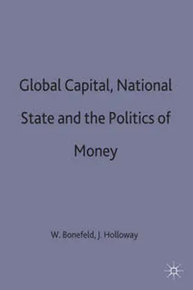 Holloway / Bonefeld |  Global Capital, National State and the Politics of Money | Buch |  Sack Fachmedien