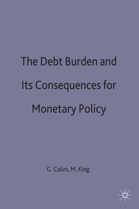 Calvo / King |  The Debt Burden and Its Consequences for Monetary Policy | Buch |  Sack Fachmedien