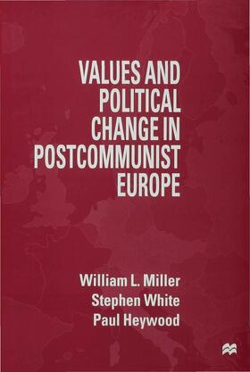 Miller / White / Heywood |  Values and Political Change in Postcommunist Europe | Buch |  Sack Fachmedien