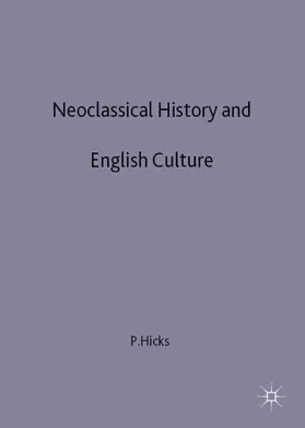 Hicks |  Neoclassical History and English Culture | Buch |  Sack Fachmedien