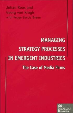 Roos / von Krogh |  Managing Strategy Processes in Emergent Industries | Buch |  Sack Fachmedien