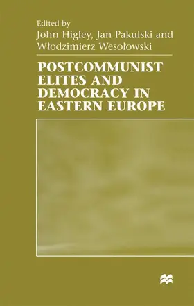 Higley / Wesolowski / Pakulski |  Postcommunist Elites and Democracy in Eastern Europe | Buch |  Sack Fachmedien