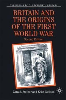 Steiner / Neilson |  Britain and the Origins of the First World War | Buch |  Sack Fachmedien