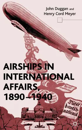 Duggan / Meyer | Airships in International Affairs 1890 - 1940 | Buch | 978-0-333-75128-2 | sack.de