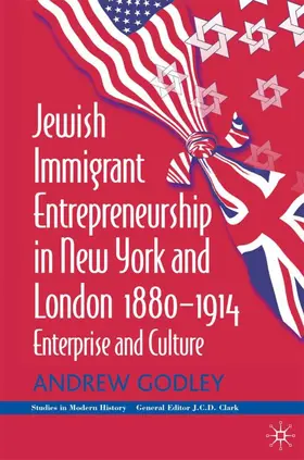 Godley |  Jewish Immigrant Entrepreneurship in New York and London 1880-1914 | Buch |  Sack Fachmedien