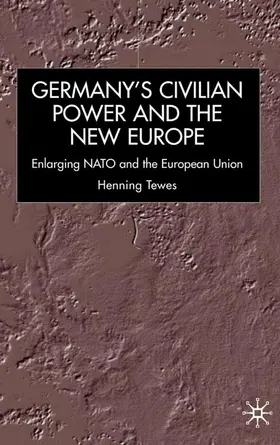 Tewes |  Germany, Civilian Power and the New Europe | Buch |  Sack Fachmedien