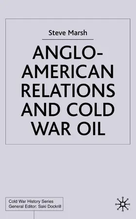 Marsh |  Anglo-American Relations and Cold War Oil | Buch |  Sack Fachmedien