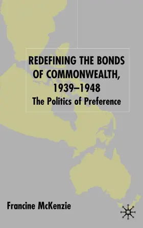 McKenzie |  Redefining the Bonds of Commonwealth, 1939-1948 | Buch |  Sack Fachmedien