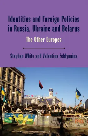 White / Feklyunina |  Identities and Foreign Policies in Russia, Ukraine and Belarus | Buch |  Sack Fachmedien