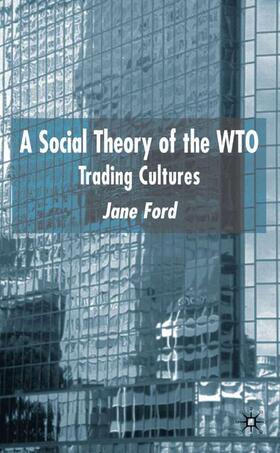 Ford |  A Social Theory of the Wto | Buch |  Sack Fachmedien