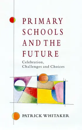 Whitaker |  Primary Schools and the Future | Buch |  Sack Fachmedien