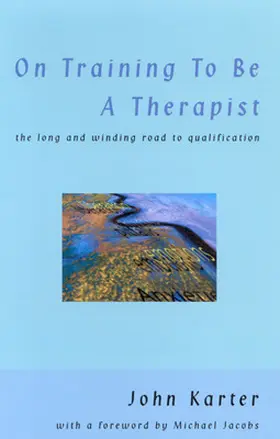 Karter |  On Training to Be a Therapist: The Long and Winding Road to Qualification | Buch |  Sack Fachmedien