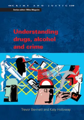 Bennett / Holloway |  Understanding Drugs, Alcohol and Crime | Buch |  Sack Fachmedien