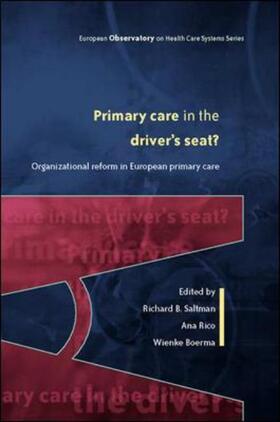 Saltman / Boerma / Rico |  Primary Care in the Driver's Seat: Organizational Reform in European Primary Care | Buch |  Sack Fachmedien