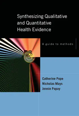 Pope / Mays / Popay |  Synthesizing Qualitative and Quantitative Health Research: A Guide to Methods | Buch |  Sack Fachmedien