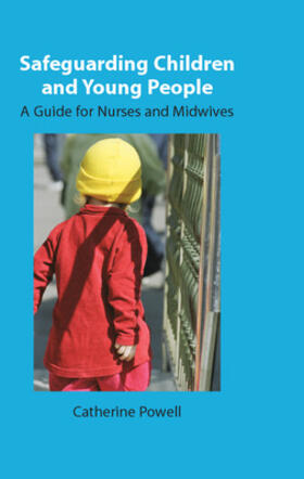 Powell |  Safeguarding Children and Young People: A Guide for Nurses and Midwives | Buch |  Sack Fachmedien