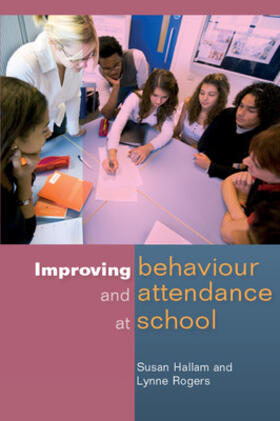 Hallam / Rogers |  Improving Behaviour and Attendance at School | Buch |  Sack Fachmedien