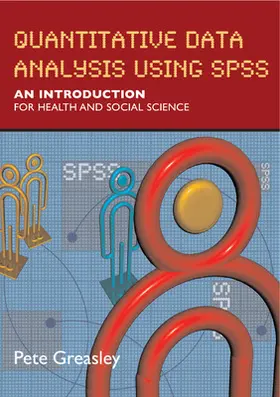 Greasley |  Quantitative Data Analysis Using SPSS: An Introduction for Health & Social Science | Buch |  Sack Fachmedien