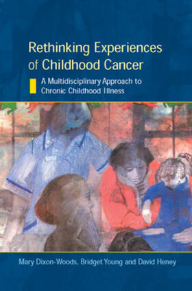 Dixon-Woods / Young / Heney | Rethinking Experiences of Childhood Cancer | Buch | 978-0-335-22486-9 | sack.de