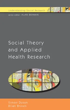 Dyson / Brown |  Social Theory and Applied Health Research | Buch |  Sack Fachmedien