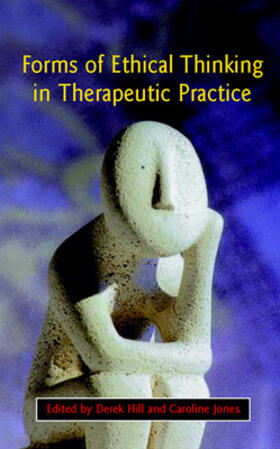 Hill / Jones |  Forms Of Ethical Thinking In Therapeutic Practice | Buch |  Sack Fachmedien