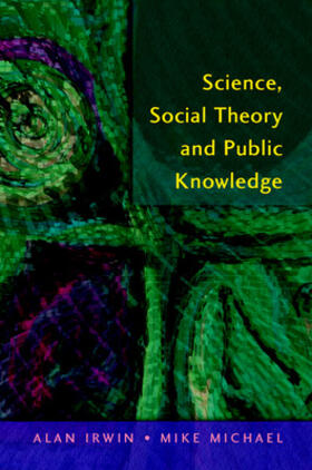 Irwin / Michael |  Science, Social Theory and Public Knowledge | Buch |  Sack Fachmedien