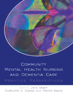 Keady / Clarke / Adams | Community Mental Health Nursing and Dementia Care | Buch | 978-0-335-22601-6 | sack.de