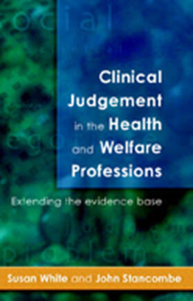 White / Stancombe |  Clinical Judgement In The Health and Welfare Professions | Buch |  Sack Fachmedien